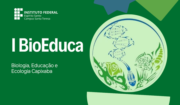 I BioEduca: Biologia, Educa��o e Ecologia Capixaba