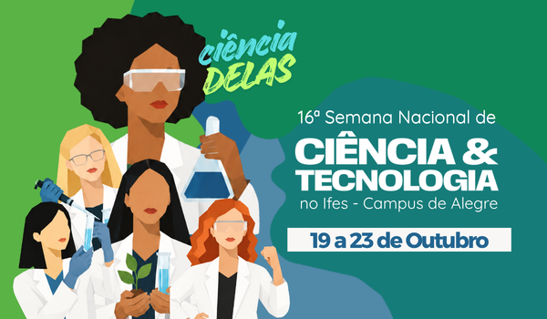 16� SEMANA NACIONAL DE CI�NCIA E TECNOLOGIA DO IFES - CAMPUS DE ALEGRE